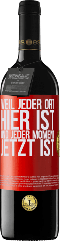 39,95 € | Rotwein RED Ausgabe MBE Reserve Weil jeder Ort hier ist und jeder Moment jetzt ist Rote Markierung. Anpassbares Etikett Reserve 12 Monate Ernte 2015 Tempranillo