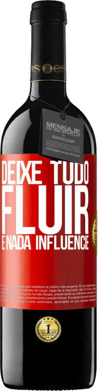 39,95 € | Vinho tinto Edição RED MBE Reserva Deixe tudo fluir e nada influencie Etiqueta Vermelha. Etiqueta personalizável Reserva 12 Meses Colheita 2016 Tempranillo