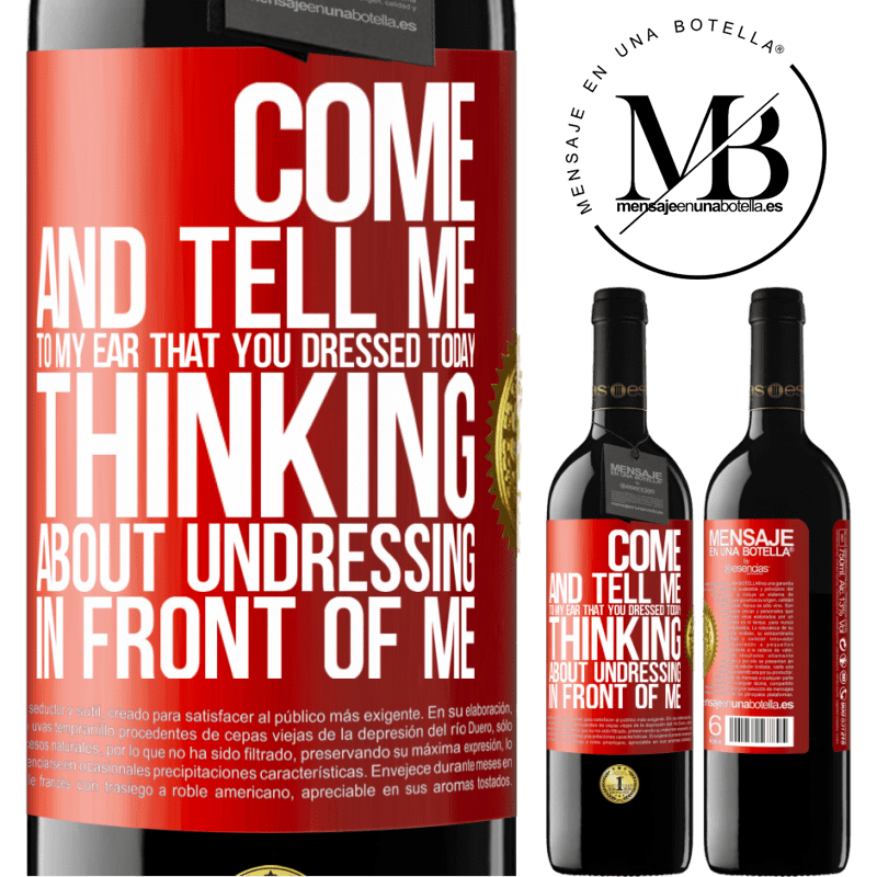 24,95 € Free Shipping | Red Wine RED Edition Crianza 6 Months Come and tell me in your ear that you dressed today thinking about undressing in front of me Red Label. Customizable label Aging in oak barrels 6 Months Harvest 2019 Tempranillo