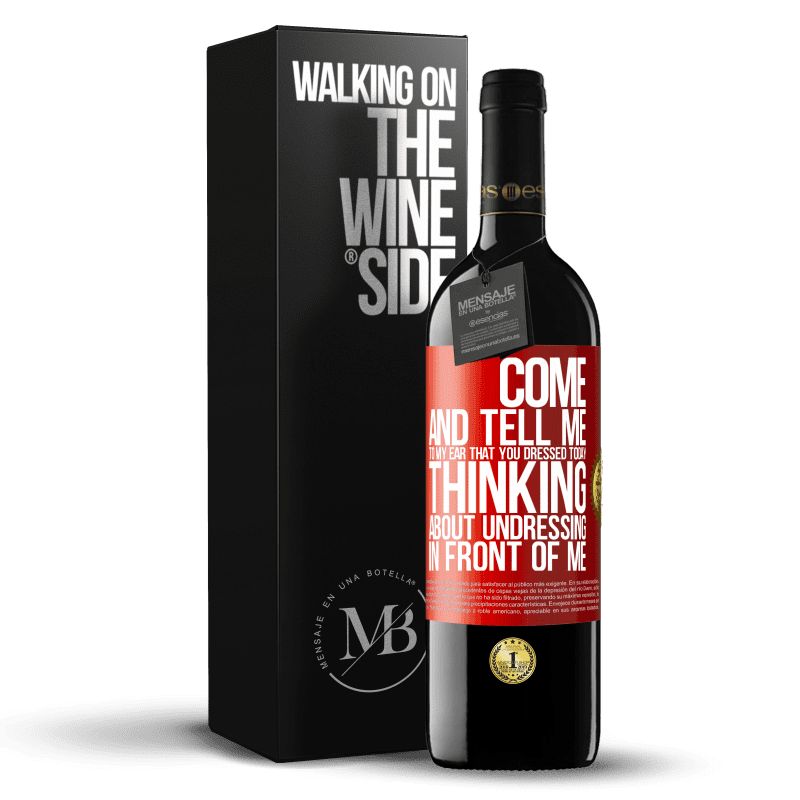 24,95 € Free Shipping | Red Wine RED Edition Crianza 6 Months Come and tell me in your ear that you dressed today thinking about undressing in front of me Red Label. Customizable label Aging in oak barrels 6 Months Harvest 2019 Tempranillo