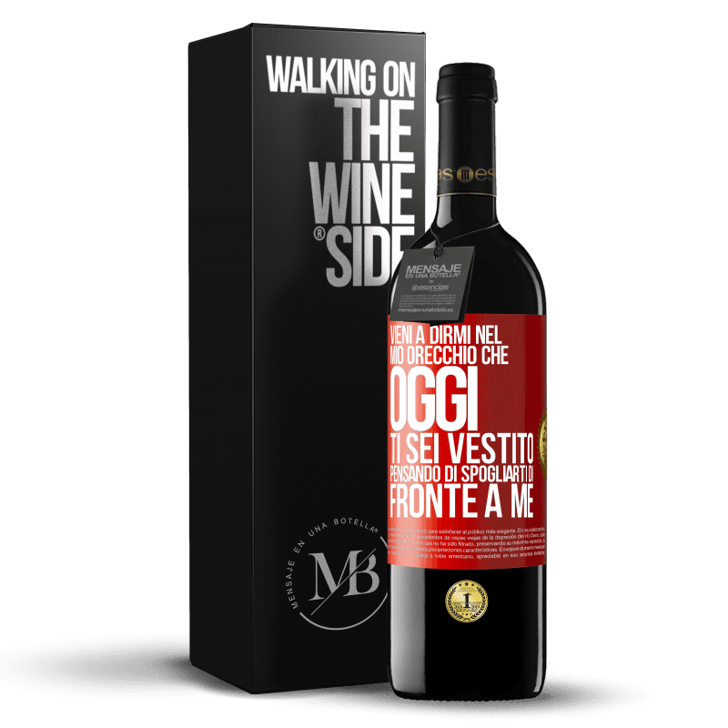 39,95 € Spedizione Gratuita | Vino rosso Edizione RED MBE Riserva Vieni a dirmi nel tuo orecchio che oggi ti sei vestito pensando di spogliarti di fronte a me Etichetta Rossa. Etichetta personalizzabile Riserva 12 Mesi Raccogliere 2015 Tempranillo