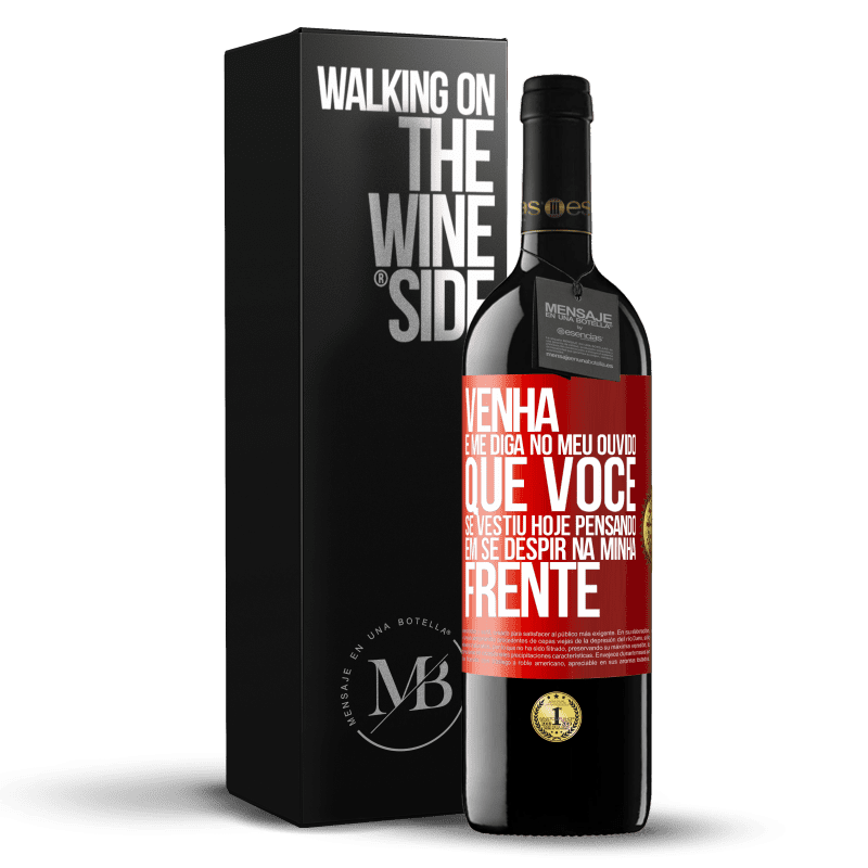 39,95 € Envio grátis | Vinho tinto Edição RED MBE Reserva Venha e me diga em seu ouvido que você se vestiu hoje pensando em se despir na minha frente Etiqueta Vermelha. Etiqueta personalizável Reserva 12 Meses Colheita 2015 Tempranillo