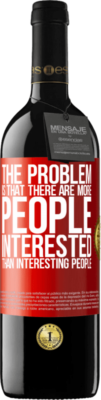 «The problem is that there are more people interested than interesting people» RED Edition MBE Reserve