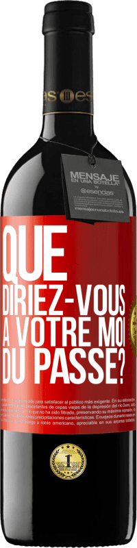 39,95 € Envoi gratuit | Vin rouge Édition RED MBE Réserve Que diriez-vous à votre moi du passé? Étiquette Rouge. Étiquette personnalisable Réserve 12 Mois Récolte 2016 Tempranillo