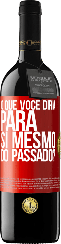 39,95 € Envio grátis | Vinho tinto Edição RED MBE Reserva o que você diria para si mesmo do passado? Etiqueta Vermelha. Etiqueta personalizável Reserva 12 Meses Colheita 2016 Tempranillo
