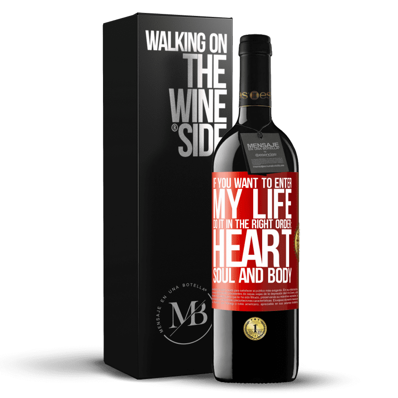 39,95 € Free Shipping | Red Wine RED Edition MBE Reserve If you want to enter my life, do it in the right order: heart, soul and body Red Label. Customizable label Reserve 12 Months Harvest 2016 Tempranillo