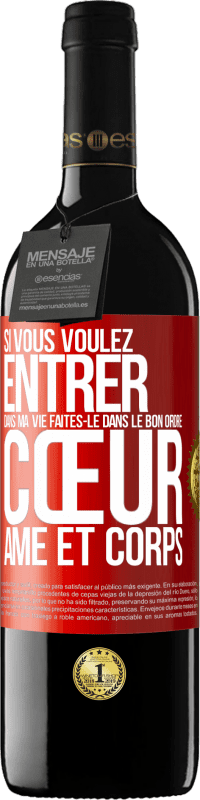 39,95 € | Vin rouge Édition RED MBE Réserve Si vous voulez entrer dans ma vie faites-le dans le bon ordre: cœur, âme et corps Étiquette Rouge. Étiquette personnalisable Réserve 12 Mois Récolte 2015 Tempranillo