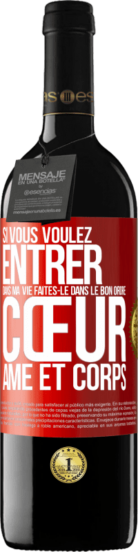 39,95 € | Vin rouge Édition RED MBE Réserve Si vous voulez entrer dans ma vie faites-le dans le bon ordre: cœur, âme et corps Étiquette Rouge. Étiquette personnalisable Réserve 12 Mois Récolte 2016 Tempranillo
