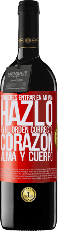 39,95 € | Vino Tinto Edición RED MBE Reserva Si quieres entrar en mi vida, hazlo en el orden correcto: corazón, alma y cuerpo Etiqueta Roja. Etiqueta personalizable Reserva 12 Meses Cosecha 2016 Tempranillo