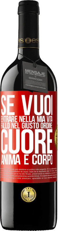 39,95 € | Vino rosso Edizione RED MBE Riserva Se vuoi entrare nella mia vita, fallo nel giusto ordine: cuore, anima e corpo Etichetta Rossa. Etichetta personalizzabile Riserva 12 Mesi Raccogliere 2016 Tempranillo