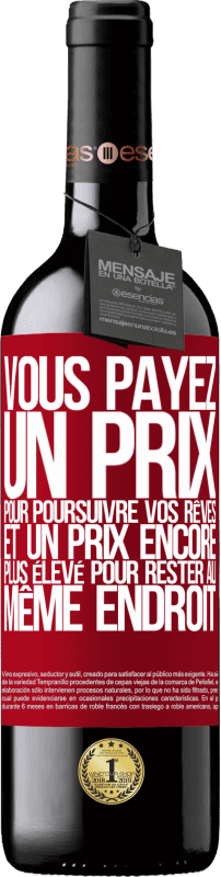 39,95 € Envoi gratuit | Vin rouge Édition RED MBE Réserve Vous payez un prix pour poursuivre vos rêves, et un prix encore plus élevé pour rester au même endroit Étiquette Rouge. Étiquette personnalisable Réserve 12 Mois Récolte 2016 Tempranillo