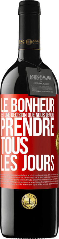 39,95 € | Vin rouge Édition RED MBE Réserve Le bonheur est une décision que nous devons prendre tous les jours Étiquette Rouge. Étiquette personnalisable Réserve 12 Mois Récolte 2015 Tempranillo