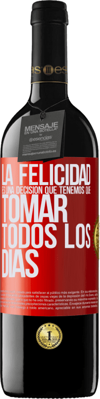 39,95 € | Vino Tinto Edición RED MBE Reserva La felicidad es una decisión que tenemos que tomar todos los días Etiqueta Roja. Etiqueta personalizable Reserva 12 Meses Cosecha 2015 Tempranillo