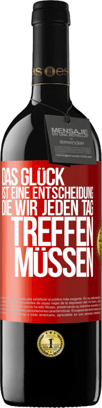 39,95 € Kostenloser Versand | Rotwein RED Ausgabe MBE Reserve Das Glück ist eine Entscheidung, die wir jeden Tag treffen müssen Rote Markierung. Anpassbares Etikett Reserve 12 Monate Ernte 2016 Tempranillo