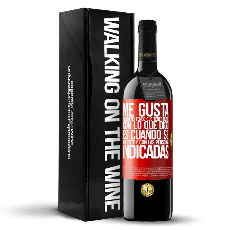 29,95 € Envío gratis | Vino Tinto Edición RED Crianza 6 Meses Me gusta cuando no tengo que tener filtro con lo que digo. Es cuando sé que estoy con las personas indicadas Etiqueta Roja. Etiqueta personalizable Crianza en barrica de roble 6 Meses Cosecha 2020 Tempranillo