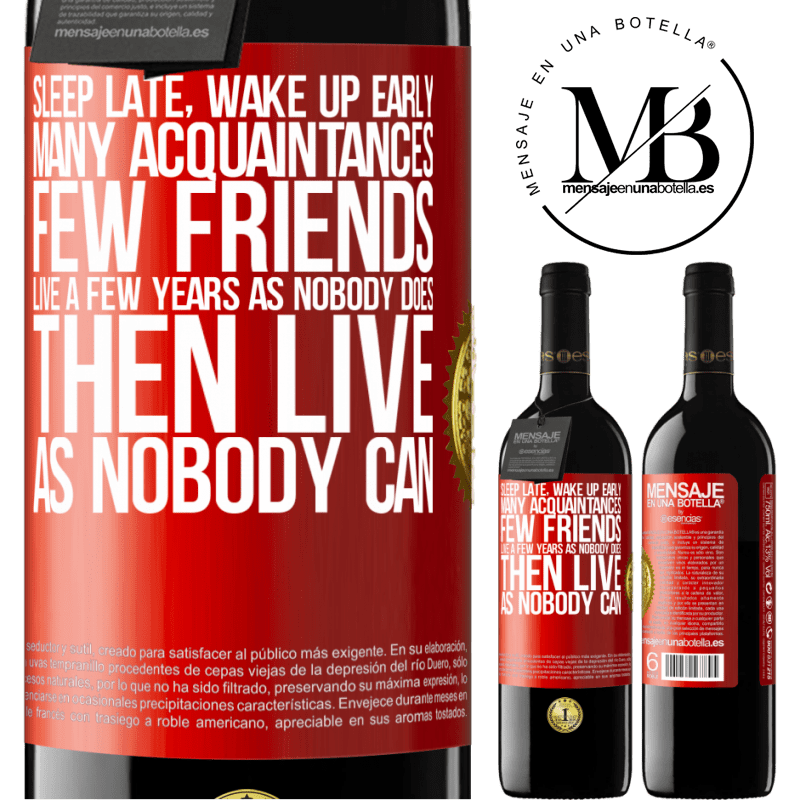 39,95 € Free Shipping | Red Wine RED Edition MBE Reserve Sleep late, wake up early. Many acquaintances, few friends. Live a few years as nobody does, then live as nobody can Red Label. Customizable label Reserve 12 Months Harvest 2015 Tempranillo