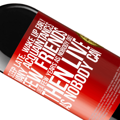Unique & Personal Expressions. «Sleep late, wake up early. Many acquaintances, few friends. Live a few years as nobody does, then live as nobody can» RED Edition MBE Reserve