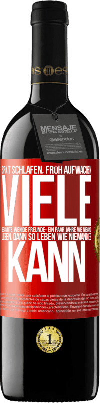 39,95 € | Rotwein RED Ausgabe MBE Reserve Spät schlafen, früh aufwachen. Viele Bekannte, wenige Freunde- Ein paar Jahre wie niemand leben, dann so leben wie niemand es ka Rote Markierung. Anpassbares Etikett Reserve 12 Monate Ernte 2015 Tempranillo