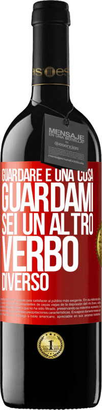 39,95 € | Vino rosso Edizione RED MBE Riserva Guardare è una cosa. Guardami, sei un altro verbo diverso Etichetta Rossa. Etichetta personalizzabile Riserva 12 Mesi Raccogliere 2015 Tempranillo