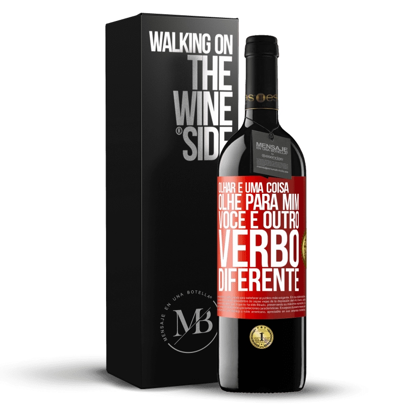 39,95 € Envio grátis | Vinho tinto Edição RED MBE Reserva Olhar é uma coisa. Olhe para mim, você é outro verbo diferente Etiqueta Vermelha. Etiqueta personalizável Reserva 12 Meses Colheita 2015 Tempranillo