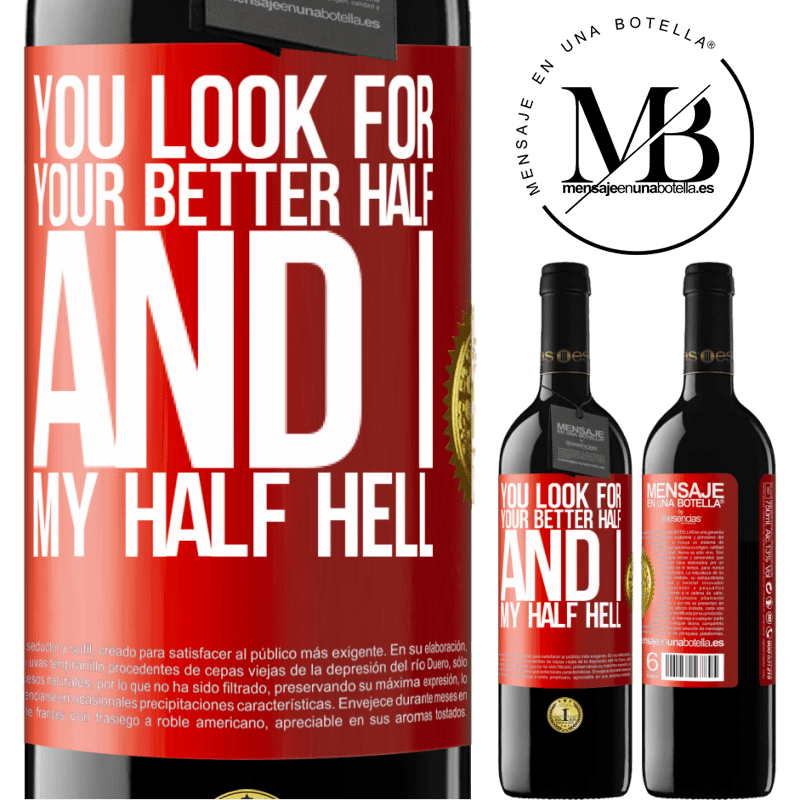 24,95 € Free Shipping | Red Wine RED Edition Crianza 6 Months You look for your better half, and I, my half hell Red Label. Customizable label Aging in oak barrels 6 Months Harvest 2019 Tempranillo