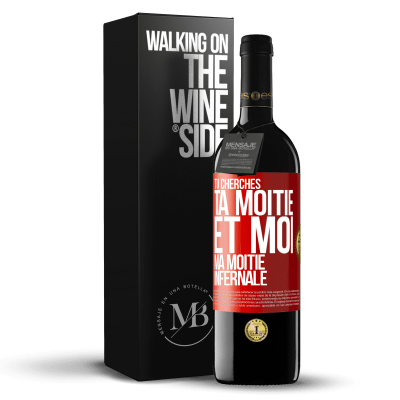 39,95 € Envoi gratuit | Vin rouge Édition RED MBE Réserve Tu cherches ta moitié et moi ma moitié infernale Étiquette Rouge. Étiquette personnalisable Réserve 12 Mois Récolte 2015 Tempranillo