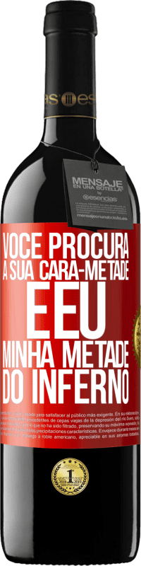 39,95 € | Vinho tinto Edição RED MBE Reserva Você procura a sua cara-metade e eu, minha metade do inferno Etiqueta Vermelha. Etiqueta personalizável Reserva 12 Meses Colheita 2016 Tempranillo