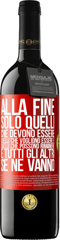 «Alla fine, solo quelli che devono essere, quelli che vogliono essere e quelli che possono rimanere. E tutti gli altri se ne» Edizione RED MBE Riserva