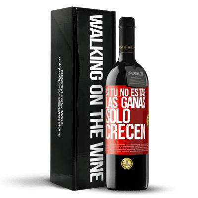 «Si tú no estás, las ganas sólo crecen» Edición RED MBE Reserva