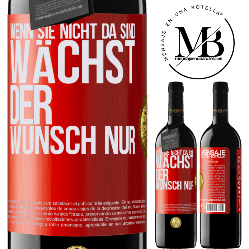39,95 € Kostenloser Versand | Rotwein RED Ausgabe MBE Reserve Wenn du nicht da bist, wächst die Lust Rote Markierung. Anpassbares Etikett Reserve 12 Monate Ernte 2015 Tempranillo
