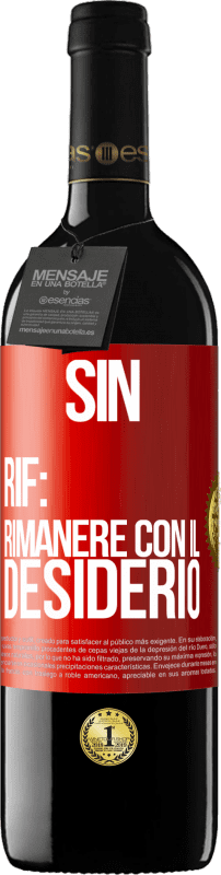 39,95 € | Vino rosso Edizione RED MBE Riserva Sin. Rif: rimanere con il desiderio Etichetta Rossa. Etichetta personalizzabile Riserva 12 Mesi Raccogliere 2014 Tempranillo
