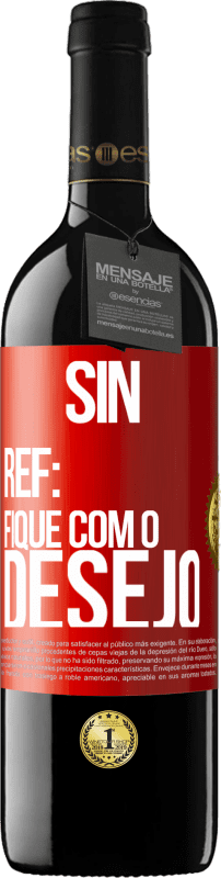 39,95 € | Vinho tinto Edição RED MBE Reserva Sin Ref: fique com o desejo Etiqueta Vermelha. Etiqueta personalizável Reserva 12 Meses Colheita 2014 Tempranillo