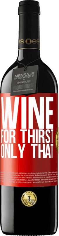 39,95 € | Red Wine RED Edition MBE Reserve He came for thirst. Only that Red Label. Customizable label Reserve 12 Months Harvest 2014 Tempranillo