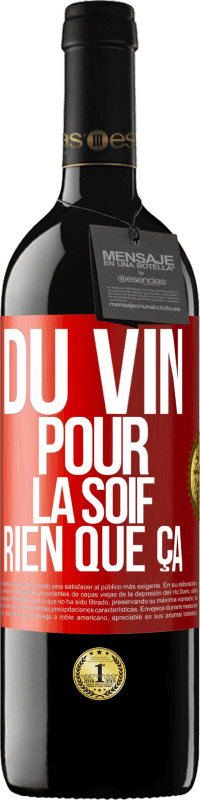 39,95 € | Vin rouge Édition RED MBE Réserve Du vin pour la soif. Rien que ça Étiquette Rouge. Étiquette personnalisable Réserve 12 Mois Récolte 2015 Tempranillo