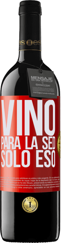 39,95 € | Vino Tinto Edición RED MBE Reserva Vino para la sed. Sólo eso Etiqueta Roja. Etiqueta personalizable Reserva 12 Meses Cosecha 2014 Tempranillo