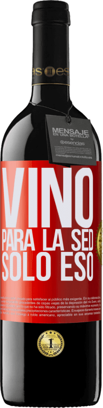 39,95 € | Vino Tinto Edición RED MBE Reserva Vino para la sed. Sólo eso Etiqueta Roja. Etiqueta personalizable Reserva 12 Meses Cosecha 2015 Tempranillo