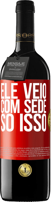 39,95 € | Vinho tinto Edição RED MBE Reserva Ele veio com sede. Só isso Etiqueta Vermelha. Etiqueta personalizável Reserva 12 Meses Colheita 2015 Tempranillo