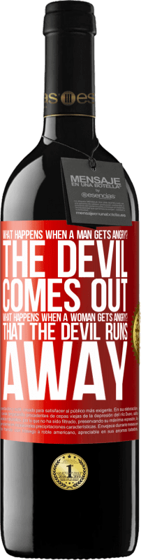 39,95 € | Red Wine RED Edition MBE Reserve what happens when a man gets angry? The devil comes out. What happens when a woman gets angry? That the devil runs away Red Label. Customizable label Reserve 12 Months Harvest 2014 Tempranillo
