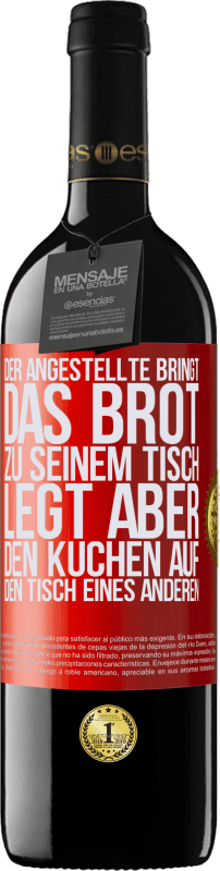 39,95 € | Rotwein RED Ausgabe MBE Reserve Der Angestellte bringt das Brot zu seinem Tisch, legt aber den Kuchen auf den Tisch eines anderen Rote Markierung. Anpassbares Etikett Reserve 12 Monate Ernte 2016 Tempranillo