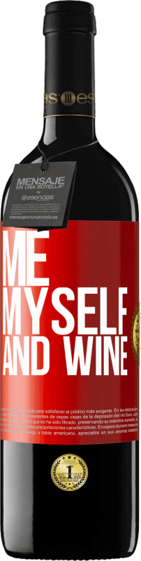 39,95 € | 红酒 RED版 MBE 预订 Me, myself and wine 红色标签. 可自定义的标签 预订 12 个月 收成 2015 Tempranillo