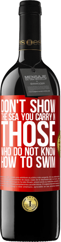 39,95 € | Красное вино Издание RED MBE Бронировать Не показывай море, которое ты несешь тем, кто не умеет плавать Красная метка. Настраиваемая этикетка Бронировать 12 Месяцы Урожай 2014 Tempranillo