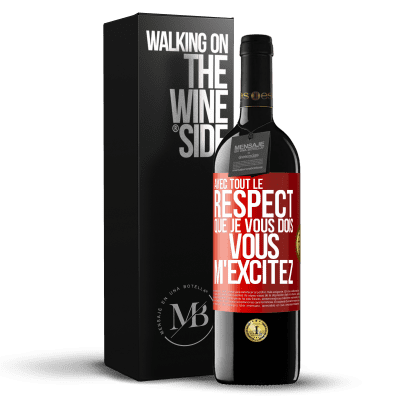 «Avec tout le respect que je vous dois, vous m'excitez» Édition RED MBE Réserve