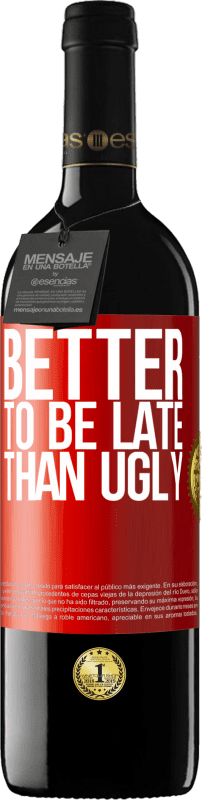 39,95 € Free Shipping | Red Wine RED Edition MBE Reserve Better to be late than ugly Red Label. Customizable label Reserve 12 Months Harvest 2016 Tempranillo