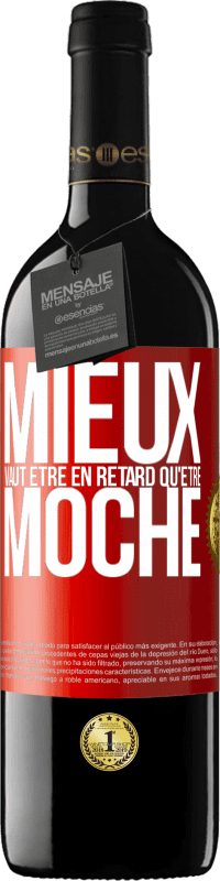 39,95 € Envoi gratuit | Vin rouge Édition RED MBE Réserve Mieux vaut être en retard qu'être moche Étiquette Rouge. Étiquette personnalisable Réserve 12 Mois Récolte 2015 Tempranillo