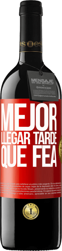 39,95 € | Vino Tinto Edición RED MBE Reserva Mejor llegar tarde que fea Etiqueta Roja. Etiqueta personalizable Reserva 12 Meses Cosecha 2014 Tempranillo