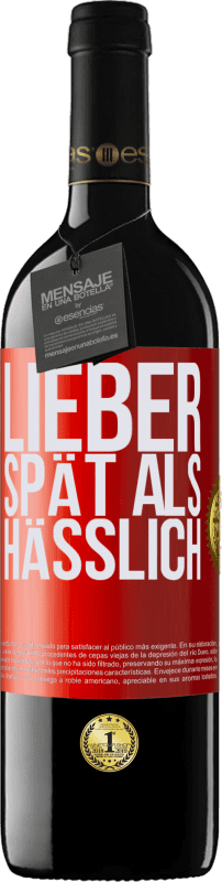 39,95 € | Rotwein RED Ausgabe MBE Reserve Lieber spät als hässlich Rote Markierung. Anpassbares Etikett Reserve 12 Monate Ernte 2015 Tempranillo