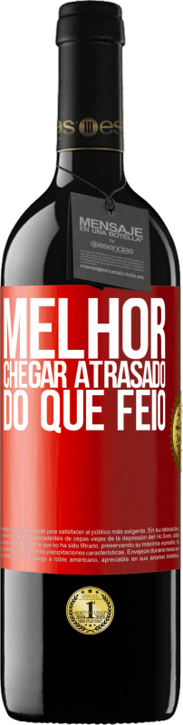 39,95 € | Vinho tinto Edição RED MBE Reserva Melhor chegar atrasado do que feio Etiqueta Vermelha. Etiqueta personalizável Reserva 12 Meses Colheita 2016 Tempranillo