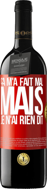 39,95 € | Vin rouge Édition RED MBE Réserve Ça m'a fait mal mais je n'ai rien dit Étiquette Rouge. Étiquette personnalisable Réserve 12 Mois Récolte 2015 Tempranillo