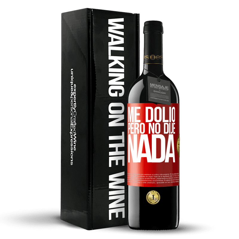 39,95 € Envío gratis | Vino Tinto Edición RED MBE Reserva Me dolió, pero no dije nada Etiqueta Roja. Etiqueta personalizable Reserva 12 Meses Cosecha 2015 Tempranillo