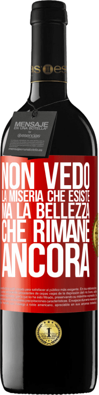 39,95 € | Vino rosso Edizione RED MBE Riserva Non vedo la miseria che esiste ma la bellezza che rimane ancora Etichetta Rossa. Etichetta personalizzabile Riserva 12 Mesi Raccogliere 2015 Tempranillo